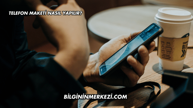 Telefon Maketi Nasıl Yapılır?