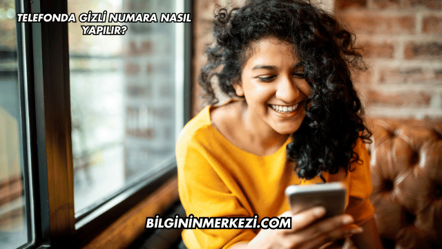 Telefonda Gizli Numara Nasıl Yapılır?
