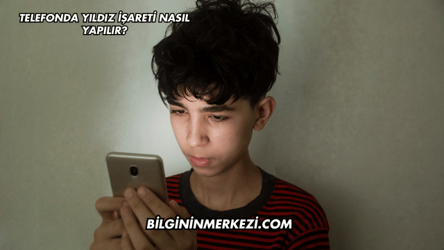 Telefonda Yıldız İşareti Nasıl Yapılır?