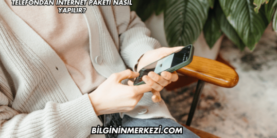 Telefondan İnternet Paketi Nasıl Yapılır?