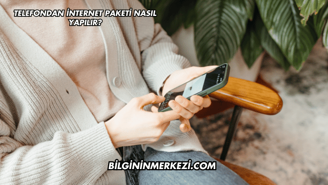 Telefondan İnternet Paketi Nasıl Yapılır?