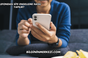 Telefondan Site Engelleme Nasıl Yapılır?