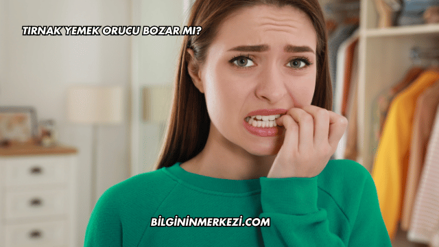 Tırnak Yemek Orucu Bozar mı?