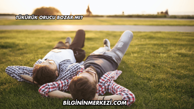 Tükürük Orucu Bozar mı?