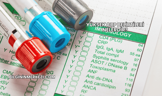 Yüksek CRP Belirtileri Nelerdir?