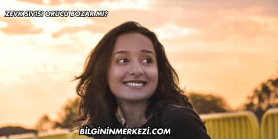 Zevk Sıvısı Orucu Bozar mı?