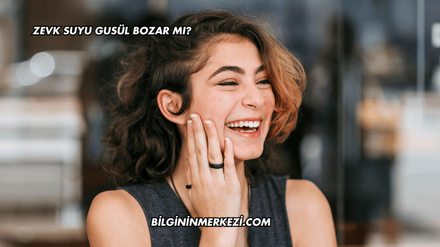 Zevk Suyu Gusül Bozar mı?