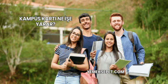 Kampüs Kartı Ne İşe Yarar?