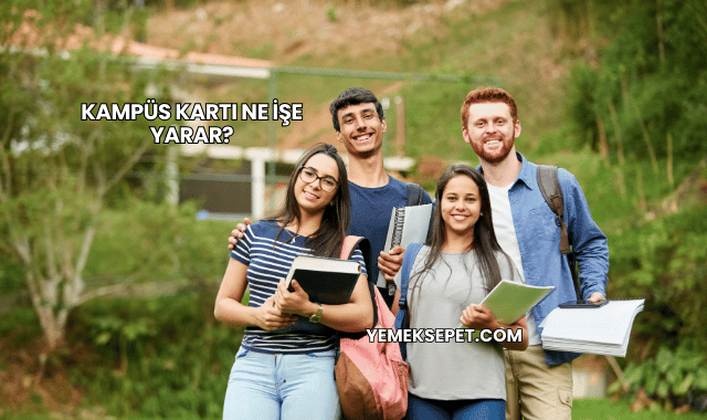 Kampüs Kartı Ne İşe Yarar?