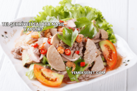 Tel Şehriyeli Salata Nasıl Yapılır?