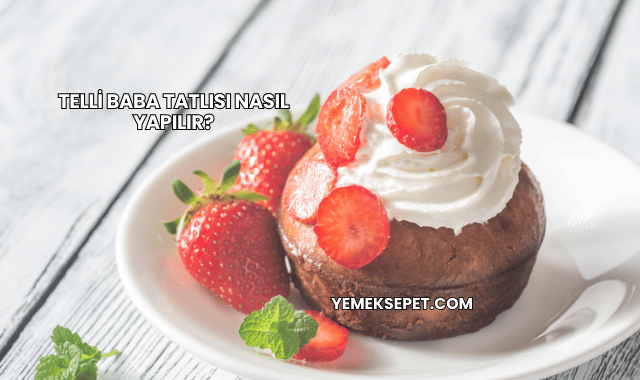 Telli Baba Tatlısı Nasıl Yapılır?