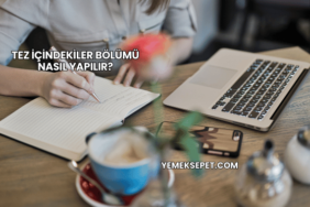 Tez İçindekiler Bölümü Nasıl Yapılır?