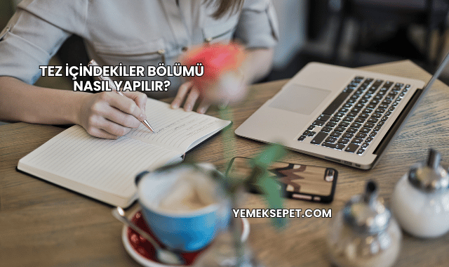 Tez İçindekiler Bölümü Nasıl Yapılır?