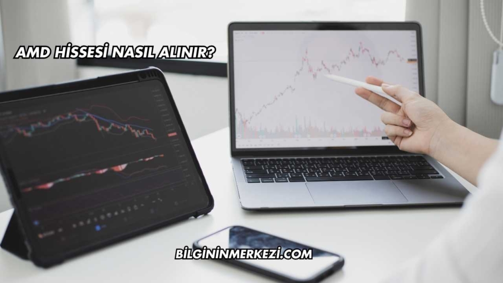 AMD Hissesi Nasıl Alınır?