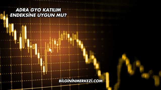 Adra GYO Katılım Endeksine Uygun mu?