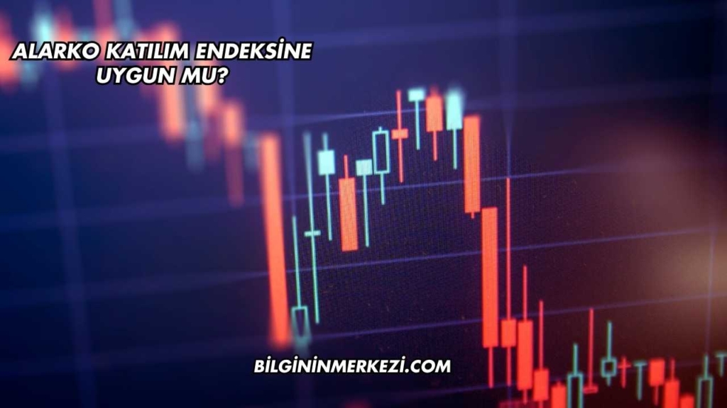 Alarko Katılım Endeksine Uygun mu?