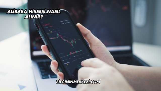 Alibaba Hissesi Nasıl Alınır?