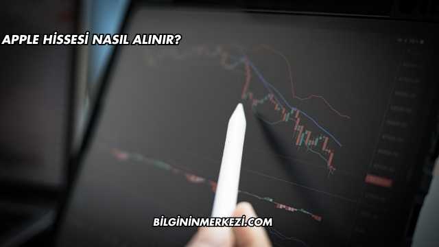 Apple Hissesi Nasıl Alınır?