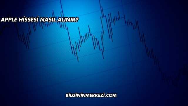Apple Hissesi Nasıl Alınır?
