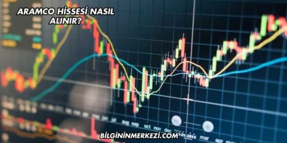 Aramco Hissesi Nasıl Alınır?