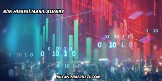 BİM Hissesi Nasıl Alınır?