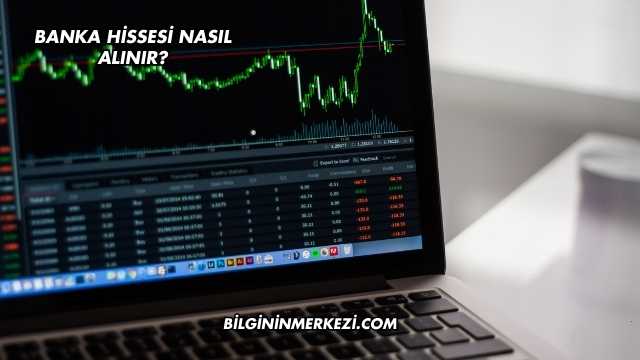Banka Hissesi Nasıl Alınır?