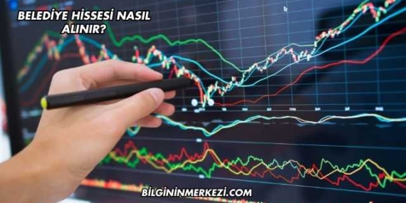 Belediye Hissesi Nasıl Alınır?