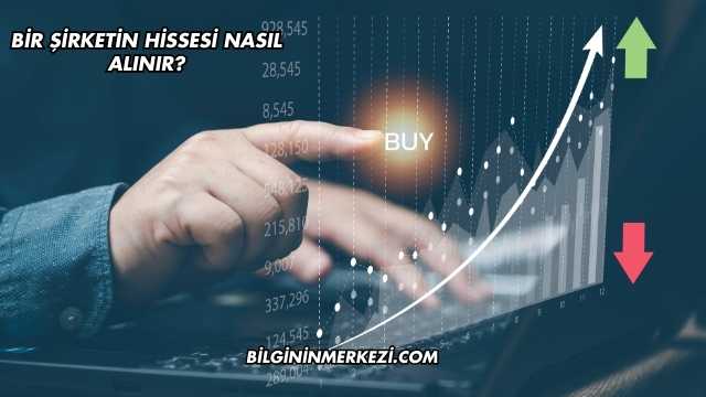 Bir Şirketin Hissesi Nasıl Alınır?