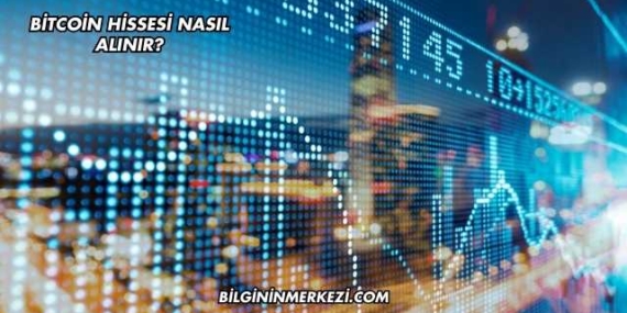 Bitcoin Hissesi Nasıl Alınır?