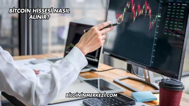 Bitcoin Hissesi Nasıl Alınır?