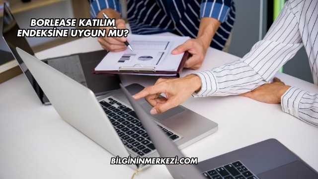 Borlease Katılım Endeksine Uygun mu?