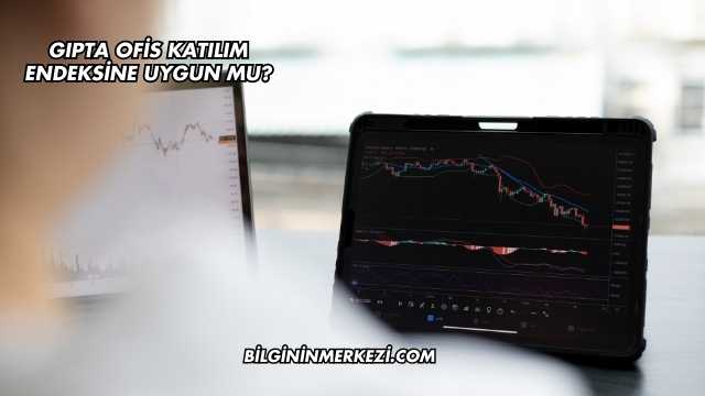 Gıpta Ofis Katılım Endeksine Uygun mu?