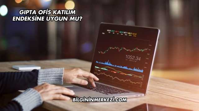 Gıpta Ofis Katılım Endeksine Uygun mu?