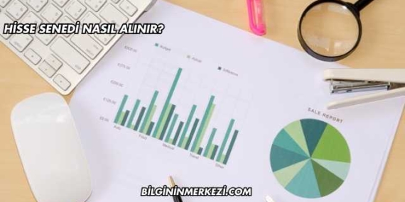Hisse Senedi Nasıl Alınır?