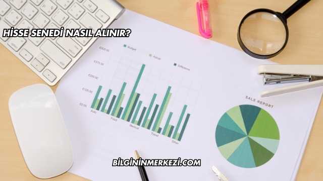 Hisse Senedi Nasıl Alınır?