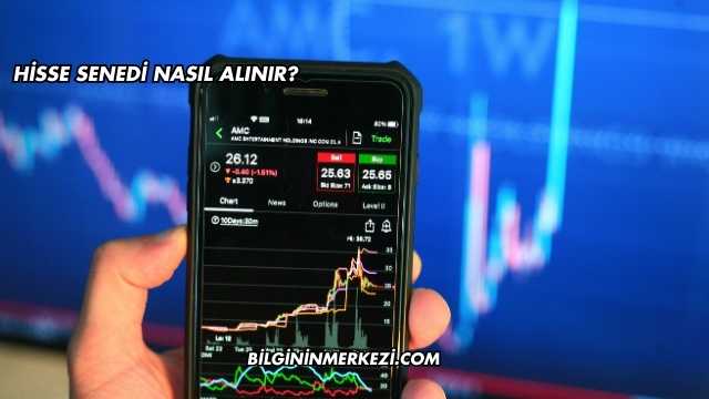 Hisse Senedi Nasıl Alınır?