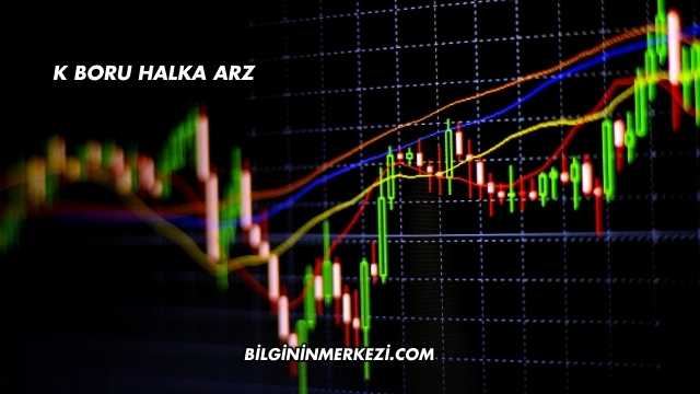 K Boru Halka Arz