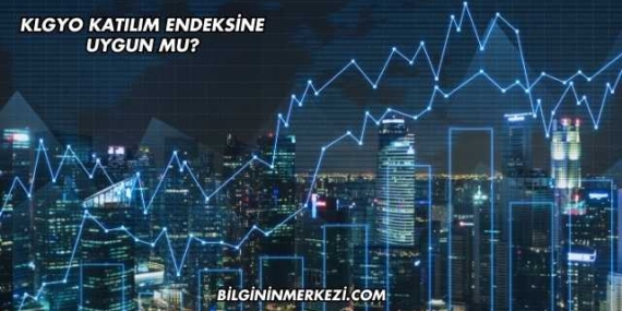 KLGYO Katılım Endeksine Uygun mu?