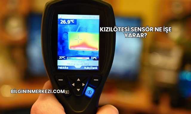Kızılötesi Sensör Ne İşe Yarar?