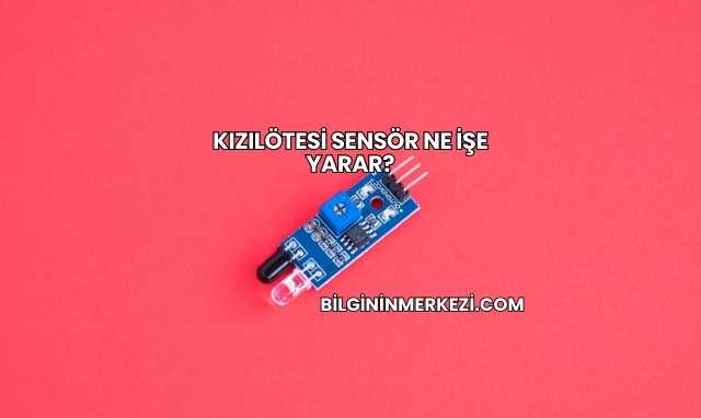 Kızılötesi Sensör Ne İşe Yarar?