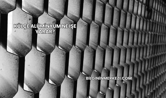 Külçe Alüminyum Ne İşe Yarar?