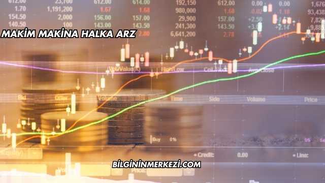 Makim Makina Halka Arz