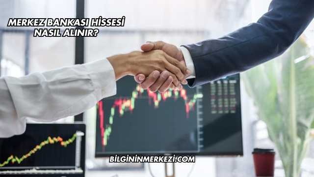 Merkez Bankası Hissesi Nasıl Alınır?