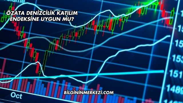 Özata Denizcilik Katılım Endeksine Uygun mu?