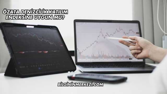 Özata Denizcilik Katılım Endeksine Uygun mu?