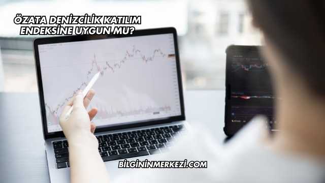 Özata Denizcilik Katılım Endeksine Uygun mu?