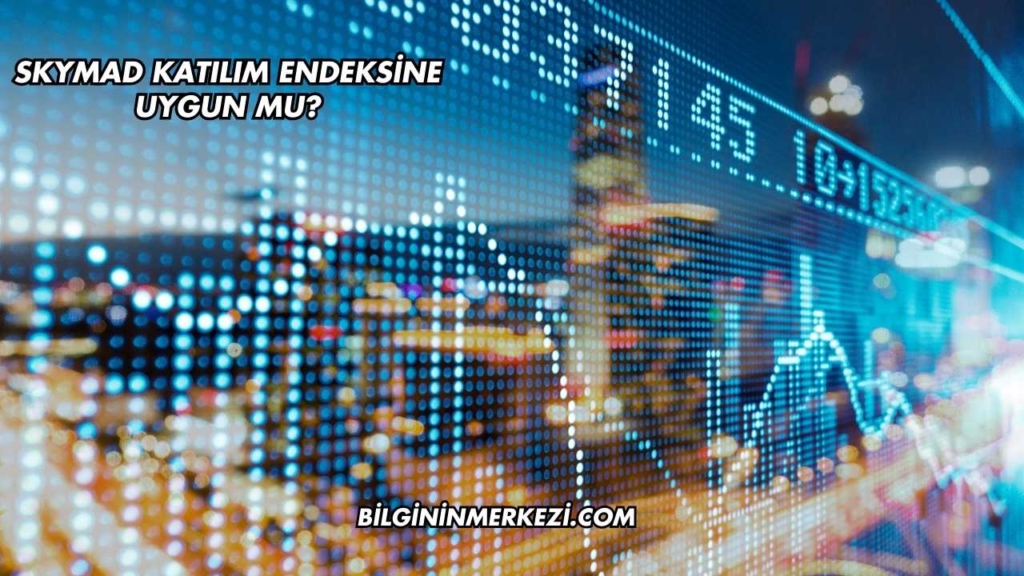 SKYMAD Katılım Endeksine Uygun mu?