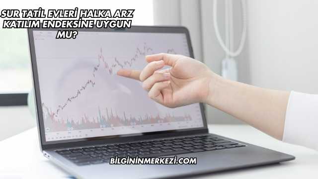 Sur Tatil Evleri Halka Arz Katılım Endeksine Uygun mu?