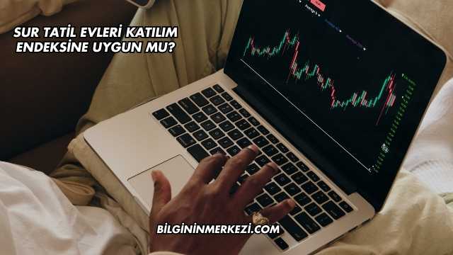 Sur Tatil Evleri Katılım Endeksine Uygun mu?