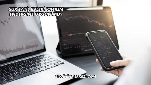 Sur Tatil Evleri Katılım Endeksine Uygun mu?